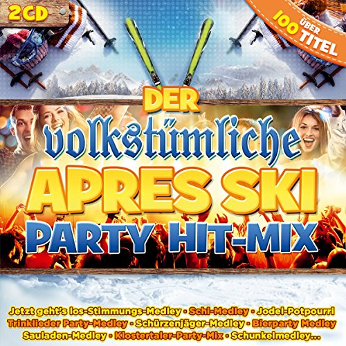 Der Volkstümliche Apres Ski Party Hit-Mix; Feiern ohne Ende; Party; Stimmung