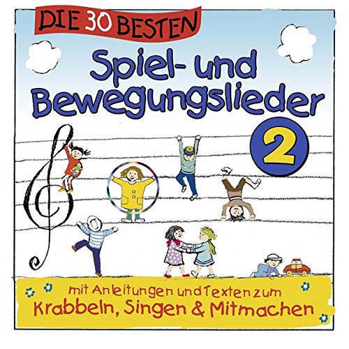 Die 30 besten Spiel-und Bewegungslieder 2 - Kinderlieder und Babylieder