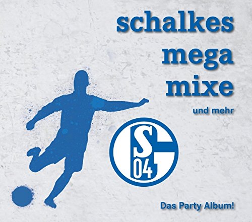 Schalkes Mega Mixe und Mehr/Party-Album